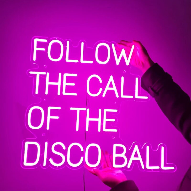 'Follow The Call Of The Disco Ball' Neon Sign