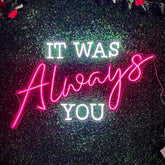 It Was Always You Neon (Multi Colour)