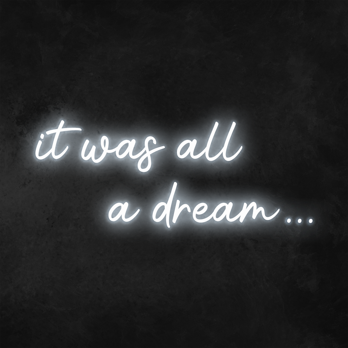 'It Was All A Dream' Neon Sign