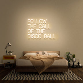 'Follow The Call Of The Disco Ball' Neon Sign