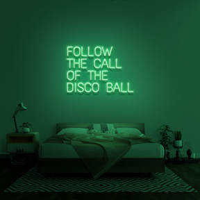 'Follow The Call Of The Disco Ball' Neon Sign