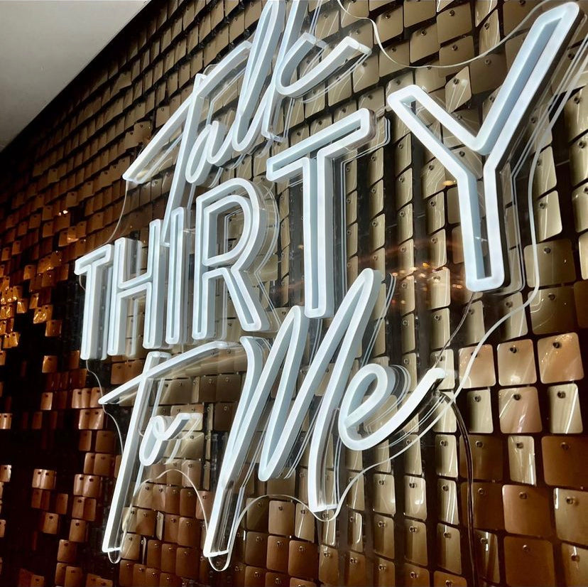 Talk Thirty to Me Neon Sign